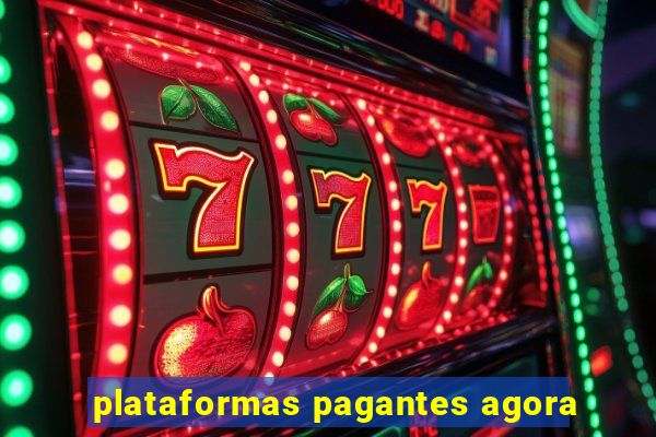 plataformas pagantes agora